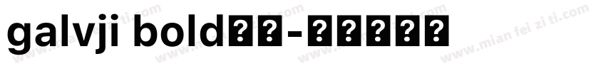 galvji bold字体字体转换